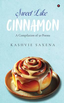 Sweet Like Cinnamon  - A Compilation of 50 Poems