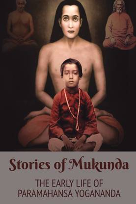 STORIES OF MUKUNDA - EARLY LIFE OF PARAMAHANSA YOGANANDA (1958 Edition)  - Paramahansa Yogananda Books Lessons