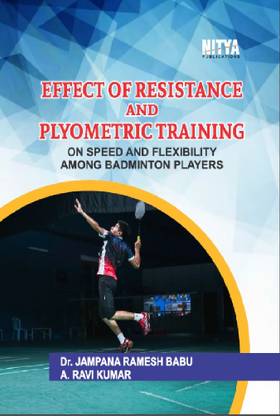EFFECT OF RESISTANCE AND PLYOMETRIC TRAINING ON SPEED AND FLEXIBILITY AMONG BADMINTON PLAYERS