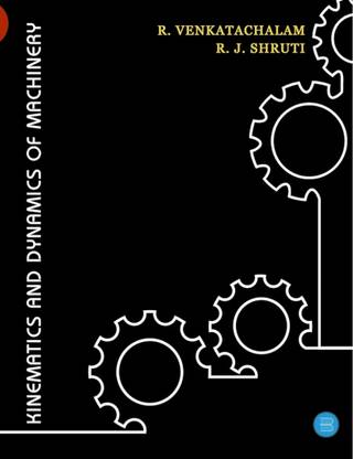 Kinematics and Dynamics of 
Machinery