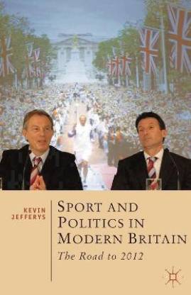 Sport and Politics in Modern Britain