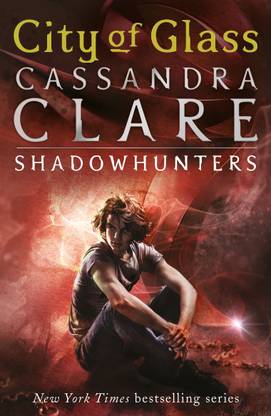The Mortal Instruments 3: City of Glass  - The Shadowhunter Chronicles