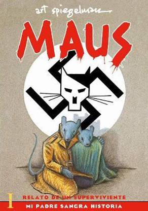 Maus I: Relato de un sobreviviente. Mi padre sangra historia / Maus I: A Survivo r's Tale: My Father Bleeds History