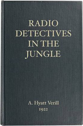 The Radio Detectives in the Jungle by A. Hyatt Verrill (Indian Reprint Edition) Published by Mondal Books (004)