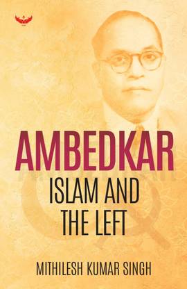 Ambedkar, Islam and Left