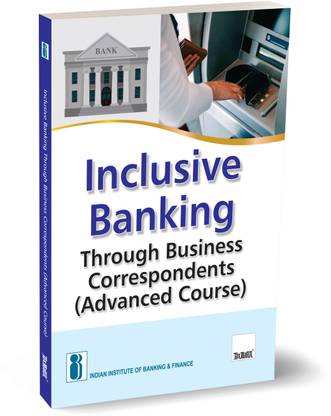 IIBF X Taxmann's Inclusive Banking Through Business Correspondents (Advanced Course) – Essential resource for persons who will be acting as full-fledged BCs and managing customer service points
