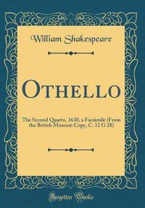 Othello: The Second Quarto, 1630, a Facsimile (From the British Museum Copy, C. 12 G 28) (Classic Reprint)
