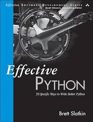 Effective Python: 59 Specific Ways to Write Better Python