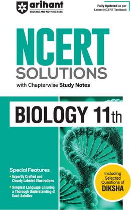 Arihant NCERT Solutions for Class 11th Biology with Chapterwise Study Notes & Including Selected Questions of DIKSHA App I Fully updated as per latest NCERT Textbook