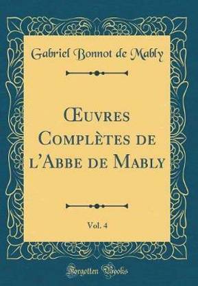 uvres Completes de l'Abbe de Mably, Vol. 4 (Classic Reprint)