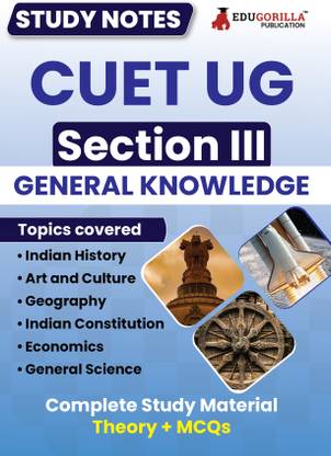 CUET UG Section III : General Knowledge Study Notes  - 2024 with Theory + Practice MCQs for Complete Preparation | Conducted by NTA