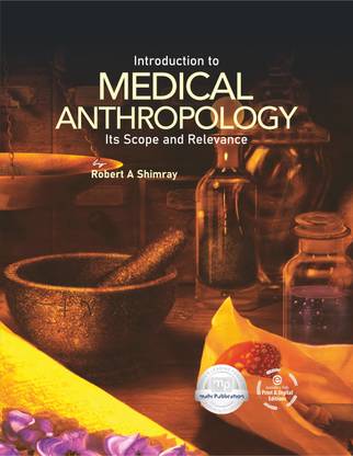 Introduction to Medical Anthropology: Its Scope and Relevance
