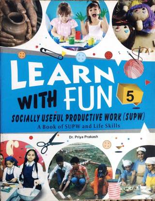Learn With Fun, Book - 5, A Book of SUPW and Life Skills