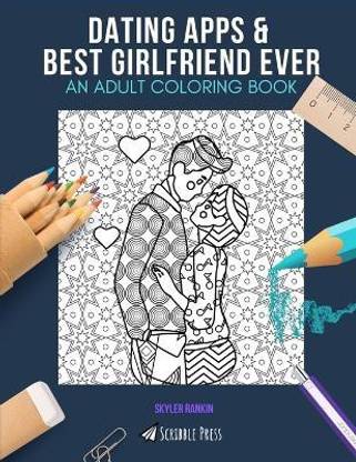 Dating Apps & Best Girlfriend Ever