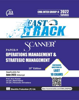 Scanner for Operations Management & Strategic Management (Paper 9 | CMA Inter Group 2) - Containing questions of last 10 Exams | June 2023 Exam | Fast Track Edition