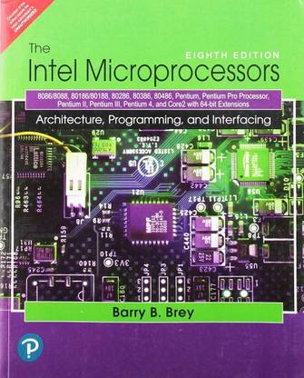 The Intel Microprocessors: 8086/8088, 80186/80188, 80286, 80386, 80486, Pentium, Pentium Pro Processor, Pentium II, Pentium III, Pentium 4, and Core2 with 64-bit Extensions, 8e  - The Intel Microprocessors BY BARRY