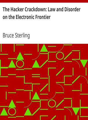 The Hacker Crackdown: Law and Disorder on the Electronic Frontier by Bruce Sterling (MB101) Reprint Edition by Mondal Books