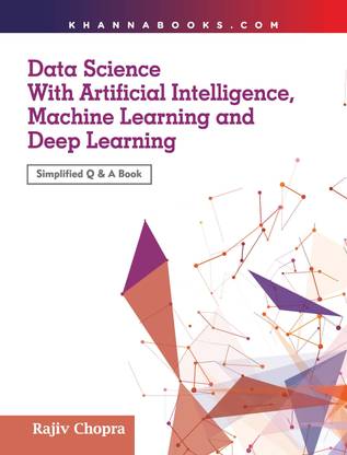 Data Science with Artificial Intelligence, Machine Learning and Deep learning (Simlified Q & A Book)  - Simplified Q & A Book