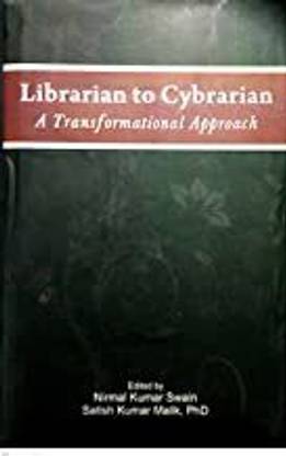 LIBRARIAN TO CYBRARIAN A TRANSFORMATIONAL APPROACH
