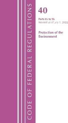 Code of Federal Regulations, Title 40 Protection of the Environment 85-96, Revised as of July 1, 2022
