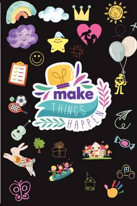 Make Things Happen  - Littleonejournals