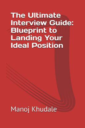 The Ultimate Interview Guide: Blueprint to Landing Your Ideal Position