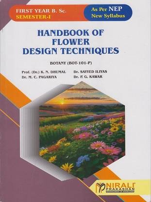 IHANDBOOK OF FLOWER DESIGN TECHNIQUES (SEC-101- BOT-P) for FY BSc Botany - Semester 1 - As Per NEP