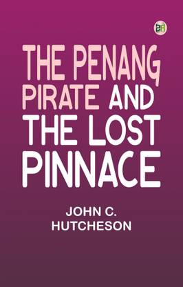 The Penang Pirate and, The Lost Pinnace