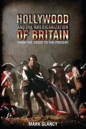 Hollywood and the Americanization of Britain