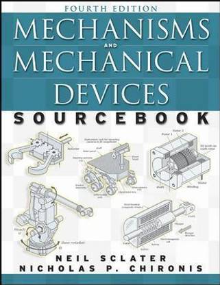 Mechanisms and Mechanical Devices Sourcebook, Fourth Edition