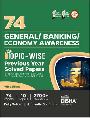 74 General/ Banking/ Economy Awareness Topic-wise Previous Year Solved Papers for IBPS/ SBI/ RRB/ RBI Bank Clerk/ PO Prelim & Main Exams (2010 - 2023) 7th Edition | General Knowledge GK PYQs