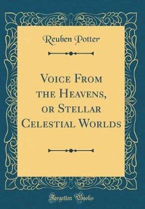 Voice From the Heavens, or Stellar Celestial Worlds (Classic Reprint)