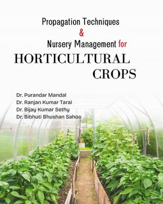Propagation Techniques and Nursery Management for Horticultural Crops