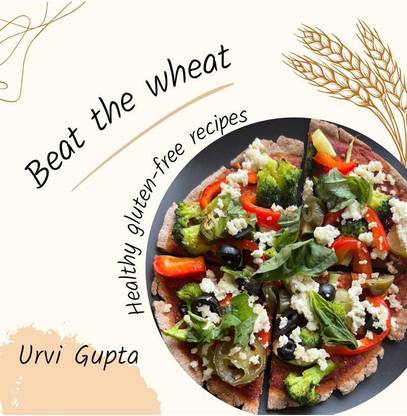 Beat the wheat  - Healthy gluten-free recipes