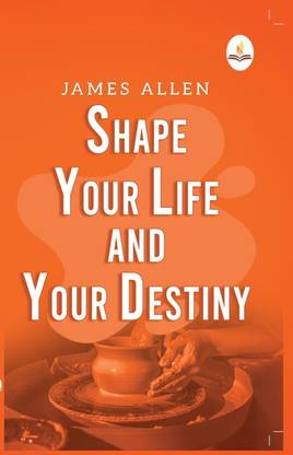 Shape Your Life and Your Destiny