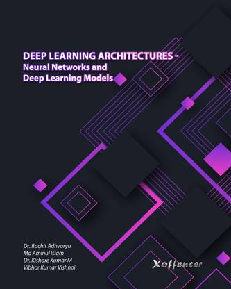 DEEP LEARNING ARCHITECTURES - 
NEURAL NETWORKS AND DEEP 
LEARNING MODELS