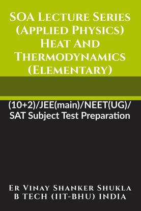 SOA Lecture Series (Applied Physics) Heat And Thermodynamics (Elementary)