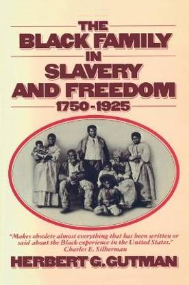 The Black Family in Slavery and Freedom, 1750-1925
