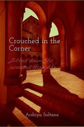 Crouched in the Corner  - Jotted down the avoided thoughts