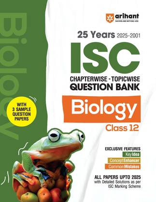 Arihant ISC Chapterwise Topicwise Question Bank Biology Class 12 25 Years Solved Papers (2025?2001) Includes 3 Sample Papers