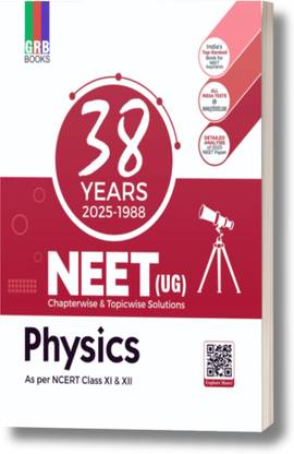 GRB PHYSICS - 38 years (2025-1988) Solved Papers (Chapterwise-Topicwise) For NEET (UG) 2026 Exam. AS PER REVISED SYLLABUS. Based On NCERT.