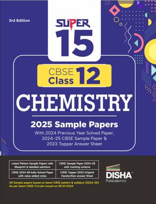 Super 15 CBSE Class 12 Chemistry 2025 Sample Papers with 2024 Previous Year Solved Paper, 2024-25 CBSE Sample Paper &2023 Topper Answer Sheet 3rd Edition|