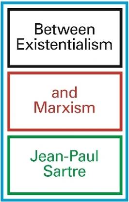 Between Existentialism and Marxism