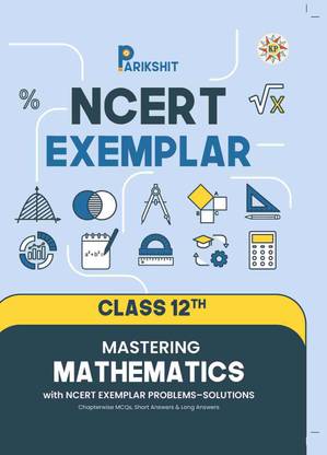 Parikshit NCERT Exemplar Class 12th Mastering Mathematics