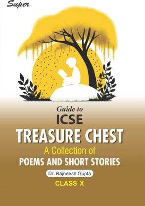 Super Guide to ICSE Treasure Chest A Collection of Poems and Short Stories for Class 10 ( With Chapter-wise Multiple Choice Questions )  - Super Guide to ICSE Treasure Chest A Collection of Poems and Short Stories for Class 10 ( With Chapter-wise Multiple Choice Questions )