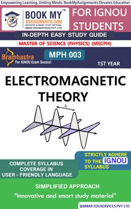 IGNOU MPH 003 Electromagnetic Theory Study Guide (In Depth Guide) for Ignou Student