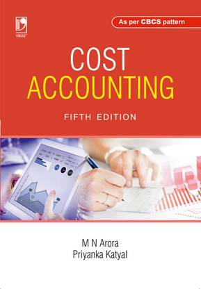 Cost Accounting 5th Edition : As per CBCS pattern | According to the Most Recent CBCS Syllabus for B.Com (Hons.) University of Delhi