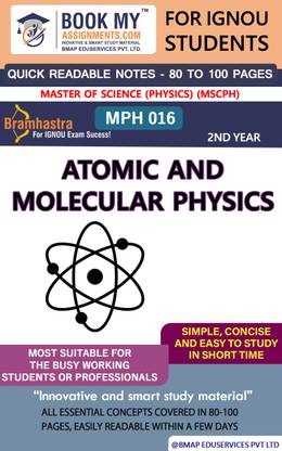 IGNOU MPH 016 Atomic and Molecular Physics Quick Readable Notes | Important Topic-wise Conceptual Notes | Master of Science (Physics) (MSCPH)
