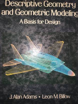 DESCRIPTIVE GEOMETRY AND GEOMETRIC MODELLING – A BASIS FOR DESIGN