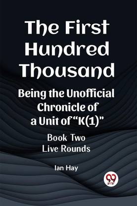 The First Hundred ThousandBeing the Unofficial Chronicle of a Unit of "K(1)" BOOK TWO LIVE ROUNDS (Edition2023)